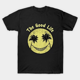 The good Life T-Shirt